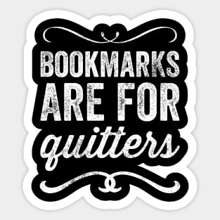 Bookmarks are for quitters Sticker